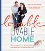 Lovable Livable Home How to Add Beauty Get Organized and Make Your House Work for You