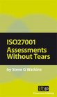 ISO27001 Assessments Without Tears A Pocket Guide
