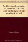 Problems and materials on decedents' estates and trusts