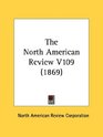 The North American Review V109