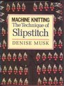 Machine Knitting The Technique of Slipstitch