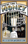 Where the Money Was : The Memoirs of a Bank Robber (Library of Larceny)