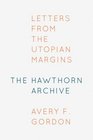 The Hawthorn Archive Letters from the Utopian Margins