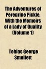 The Adventures of Peregrine Pickle With the Memoirs of a Lady of Quality