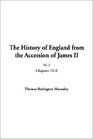 The History of England from the Accession of James II Chapters ViX