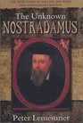 The Unknown Nostradamus  500th Anniversary Biography