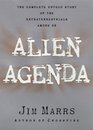 Alien Agenda Investigating the Extraterrestrial Presence Among Us