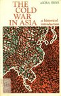 The cold war in Asia A historical introduction