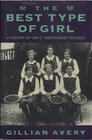 The Best Type of Girl A History of Girls Independent Schools