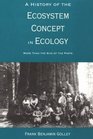 A History of the Ecosystem Concept in Ecology  More Than the Sum of the Parts