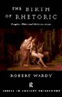 The Birth of Rhetoric Gorgias Plato and their Successors