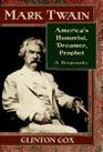 Mark Twain America's Humorist Dreamer Prophet/a Biography