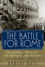 The Battle for Rome  The Germans the Allies the Partisans and the Pope September 1943June 1944
