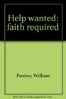 Help wanted faith required