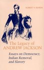 The Legacy of Andrew Jackson: Essays on Democracy, Indian Removal and Slavery (Walter Lynwood Fleming Lectures in Southern History)