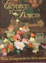 Elegance in Flowers Classic Arrangements for All Seasons