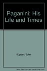 Paganini His Life and Times
