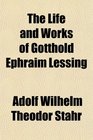 The Life and Works of Gotthold Ephraim Lessing