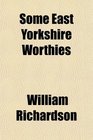 Some East Yorkshire Worthies