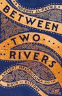 Between Two Rivers: Ancient Mesopotamia and the Birth of History