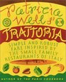 Patricia Wells' Trattoria  Simple and Robust Fare Inspired by the Small Family Restaurants of Italy