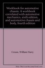 Workbook for automotive chassis A workbook correlated with automotive mechanics sixth edition and automotive chassis and body fourth edition