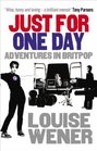 Just for One Day Adventures in Britpop by Louise Wener