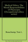 Medical Ethics The Moral Responsibilities of Physicians