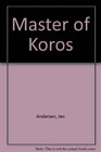 Master of Koros