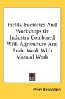 Fields Factories And Workshops Or Industry Combined With Agriculture And Brain Work With Manual Work