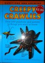 Creepy Crawlies  Over 100 Questions and Answers to Things You Want to Know
