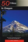 50 Hikes in Oregon Walks Hikes and Backpacking Adventures from the Pacific to the High Desert