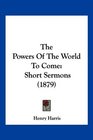 The Powers Of The World To Come Short Sermons