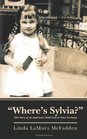 Where's Sylvia The Story of an American Child Lost in Nazi Germany