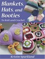 Blankets Hats and Booties To Knit And Crochet