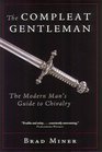 The Compleat Gentleman The Modern Man's Guide to Chivalry