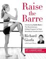 Raise the Barre Introducing Cardio BarreThe Revolutionary 8Week Program for Total Mind/Body Transformation