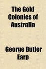 The Gold Colonies of Australia