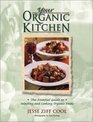 Your Organic Kitchen  The Essential Guide to Selecting and Cooking Organic Foods