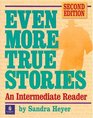 Even More True Stories An Intermediate Reader Second Edition