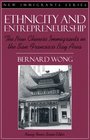 Ethnicity and Entrepreneurship The New Chinese Immigrants in the San Francisco Bay Area