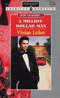 Million Dollar Man  (How To Marry...) (Harlequin American Romance, No 672)