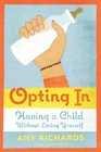 Opting In Having a Child Without Losing Yourself