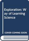 Exploration Way of Learning Science