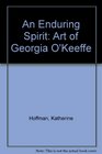 An Enduring Spirit The Art of Georgia O'Keefe