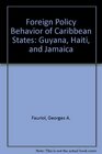 Foreign Policy Behavior of Caribbean States Guyana Haiti and Jamaica