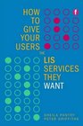 How to Give Your Users the LIS Services They Want