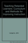 Teaching Retarded Learners Curriculum and Methods for Improving  Instruction