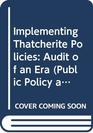 Implementing Thatcherite Policies Audit of an Era