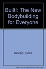 Built The New Bodybuilding for Everyone